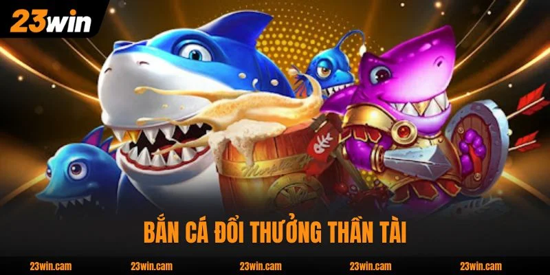 Bắn cá đổi thưởng Thần Tài tặng hồng bao giá trị