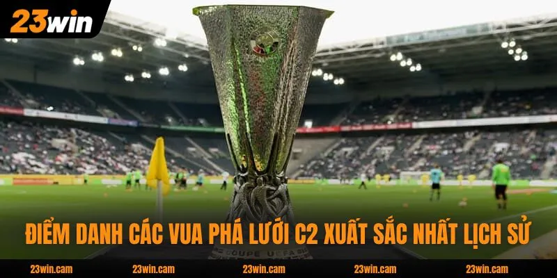 Điểm danh các vua phá lưới C2 xuất sắc nhất lịch sử