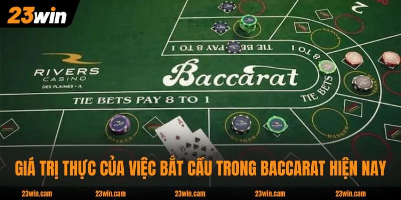 Giá trị thực của việc bắt cầu trong Baccarat hiện nay