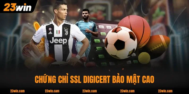 Nhà cái có chứng chỉ SSL DigiCert bảo mật cao