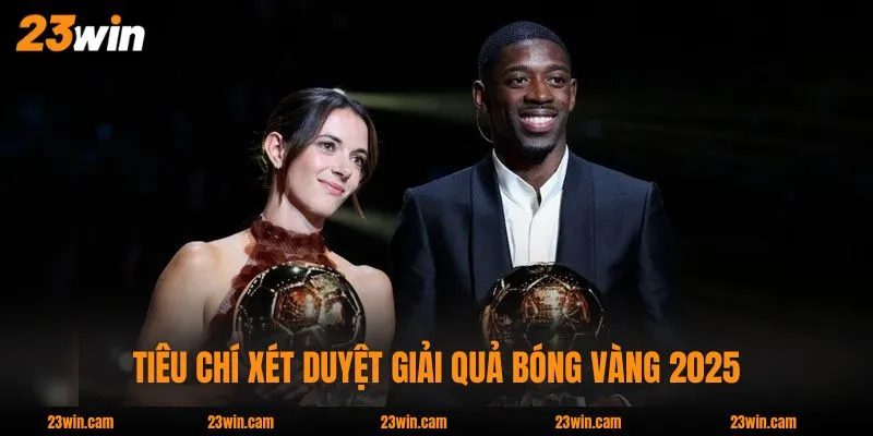 Tiêu chí xét duyệt giải quả bóng vàng 2025