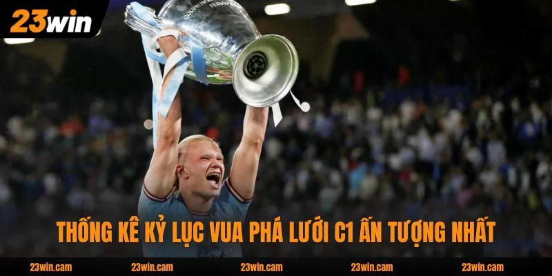 Thống kê kỷ lục vua phá lưới C1 ấn tượng nhất