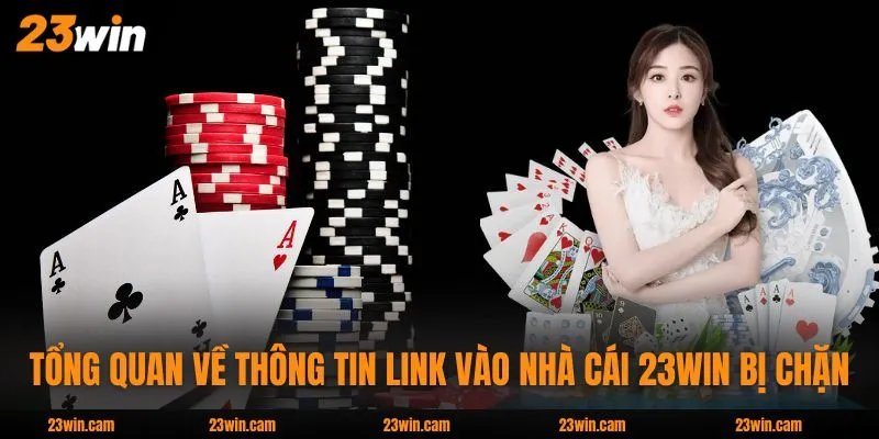 Tổng quan về thông tin link vào nhà cái 23WIN bị chặn